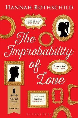 THE IMPROBABILITY OF LOVE : SHORTLISTED FOR THE BAILEYS WOMEN'S PRIZE FOR FICTION 2016