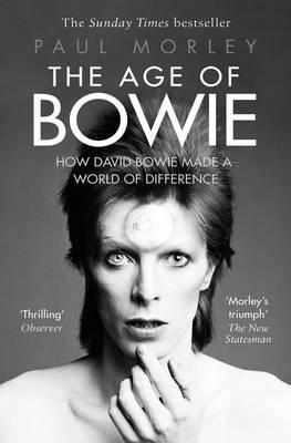 THE AGE OF BOWIE : HOW DAVID BOWIE MADE A WORLD OF DIFFERENCE