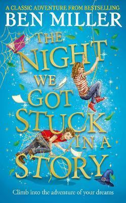 THE NIGHT WE GOT STUCK IN A STORY : FROM THE AUTHOR OF SMASH HIT THE DAY WE FELL INTO A FAIRYTALE