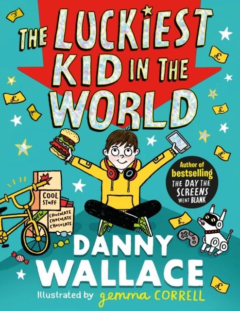 THE LUCKIEST KID IN THE WORLD : THE BRAND-NEW COMEDY ADVENTURE FROM THE AUTHOR OF THE DAY THE SCREENS WENT BLANK