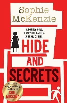 HIDE AND SECRETS : THE BLOCKBUSTER THRILLER FROM MILLION-COPY BESTSELLING SOPHIE MCKENZIE