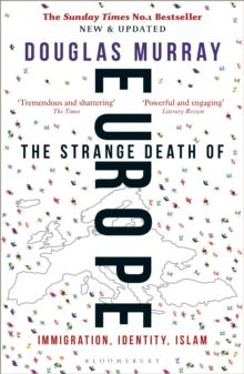 THE STRANGE DEATH OF EUROPE : IMMIGRATION, IDENTITY, ISLAM