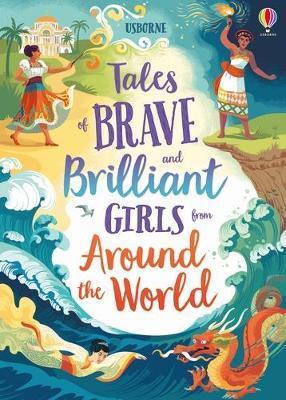 TALES OF BRAVE AND BRILLIANT GIRLS FROM AROUND THE WORLD