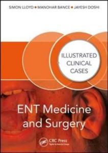 ENT MEDICINE AND SURGERY : ILLUSTRATED CLINICAL CASES