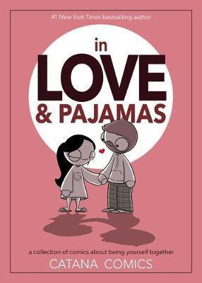 IN LOVE & PAJAMAS : A COLLECTION OF COMICS ABOUT BEING YOURSELF TOGETHER