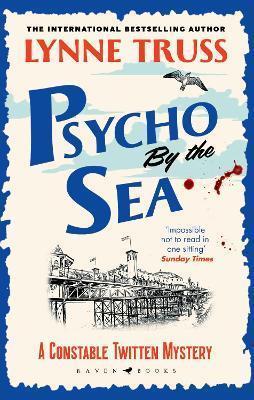 PSYCHO BY THE SEA : THE NEW MURDER MYSTERY IN THE PRIZE-WINNING CONSTABLE TWITTEN SERIES