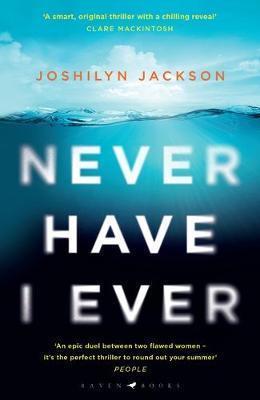 NEVER HAVE I EVER : A GRIPPING, CLEVER THRILLER FULL OF UNEXPECTED TWISTS
