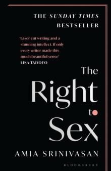 THE RIGHT TO SEX : SHORTLISTED FOR THE ORWELL PRIZE 2022