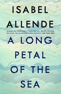 A LONG PETAL OF THE SEA : 'ALLENDE'S FINEST BOOK YET' - NOW A SUNDAY TIMES BESTSELLER