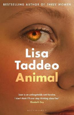 ANIMAL : THE 'COMPULSIVE' (GUARDIAN) NEW NOVEL FROM THE AUTHOR OF THREE WOMEN