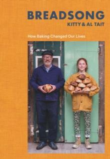 BREADSONG : HOW BAKING CHANGED OUR LIVES