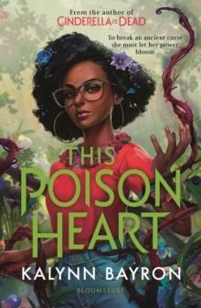 THIS POISON HEART : FROM THE AUTHOR OF THE TIK TOK SENSATION CINDERELLA IS DEAD