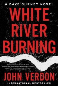 WHITE RIVER BURNING : A DAVE GURNEY NOVEL: BOOK 6
