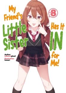 MY FRIEND'S LITTLE SISTER HAS IT IN FOR ME! VOLUME 8