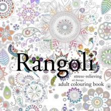 RANGOLI: STRESS-RELIEVING ART THERAPY ADULT COLOURING BOOK