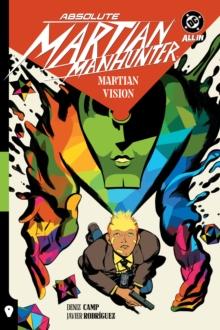 ABSOLUTE MARTIAN MANHUNTER VOL. 1: MARTIAN VISION