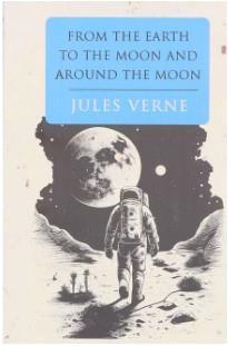 JULES VERNE COLLECTION: FROM THE EARTH TO THE MOON AND AROUND THE MOON