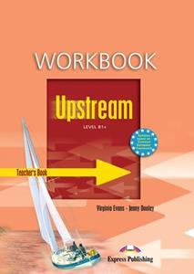 UPSTREAM B1+ WORKBOOK TEACHER'S