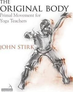 THE ORIGINAL BODY : PRIMAL MOVEMENT FOR YOGA TEACHERS