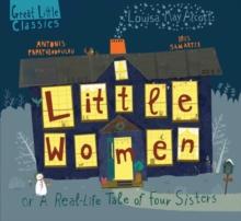 LITTLE WOMEN: OR A REAL - LIFE TALE OF FOUR SISTERS