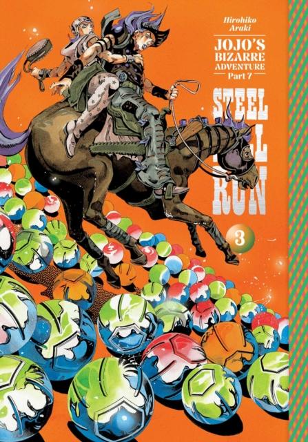 JOJO'S BIZARRE ADVENTURE: PART 7 -- STEEL BALL RUN, VOL. 3