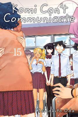 KOMI CAN'T COMMUNICATE: VOL 15
