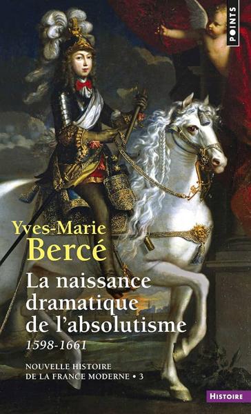 LA NAISSANCE DRAMATIQUE DE L' ABSOLUTISME (1598-1661)