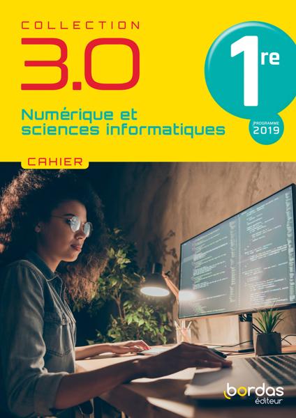 3.0 NUMERIQUE ET SCIENCES INFORMATIQUES 1RE 2021 - CAHIER DE L'ELEVE