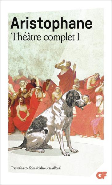 ARISTOPHANE - THEATRE COMPLET 1: LES ACHARNIENS - LES CAVALIERS - LES NUΕES - LES GUΕPES - LA PAIX