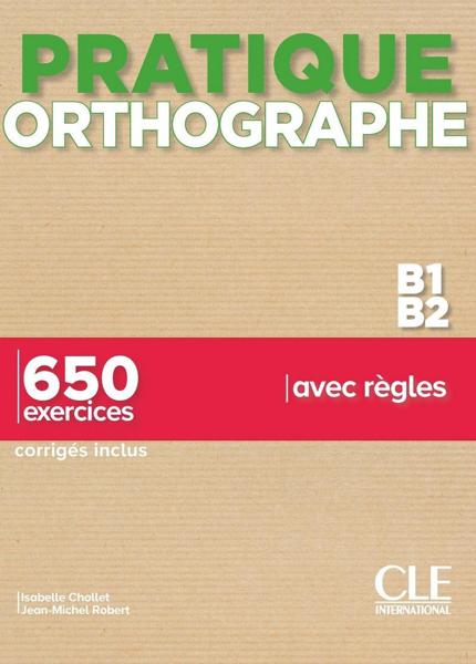PRATIQUE OTHOGRAPHE B1-B2 (+550 EXERCISES+CORRIGES)