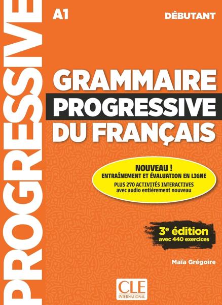 GRAMMAIRE PROGRESSIVE DU FRANCAIS DEBUTANT A1 LIVRE + AUDIO TELECHARGEABLE + APPLI 3e EDITION (+440 EXERCISES)
