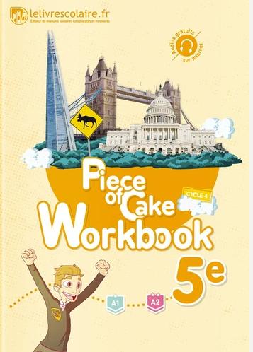 ANGLAIS 5E - PIECE OF CAKE WORKBOOK. EDITION 2017