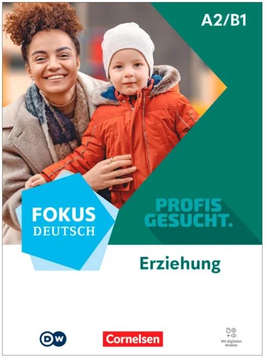 FOKUS DEUTSCH - PROFIS GESUCHT - ΕRZIEHUNG A2/B1