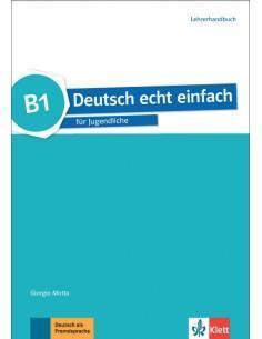 DEUTSCH ECHT EINFACH B1 LEHRERHANDBUCH