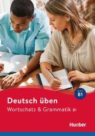 DEUTSCH UBEN WORTSCHATZ & GRAMMATIK B1