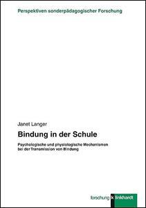 BINDUNG IN DER SCHULE : PSYCHOLOGISCHE UND PHYSIOLOGISCHE MECHANISMEN BEI DER TRANSMISSION VON BINDUNG
