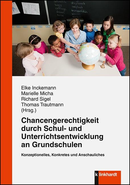 CHANCENGERECHTIGKEIT DURCH SCHUL- UND UNTERRICHTSENTWICKLUNG AN GRUNDSCHULEN : KONZEPTIONELLES, KONKRETES UND ANSCHAULICHES