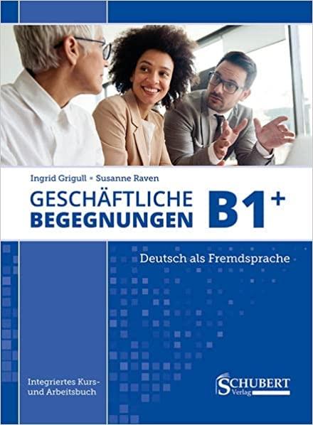 GESHAFTLICHE BEGEGNUNGEN B1+ KURSBUCH UND ARBEITSBUCH