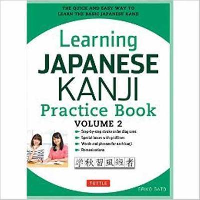 LEARNING JAPANESE KANJI PRACTICE BOOK VOLUME 2 : (JLPT LEVEL N4 & AP EXAM) THE QUICK AND EASY WAY TO LEARN THE BASIC JAPANESE KANJI