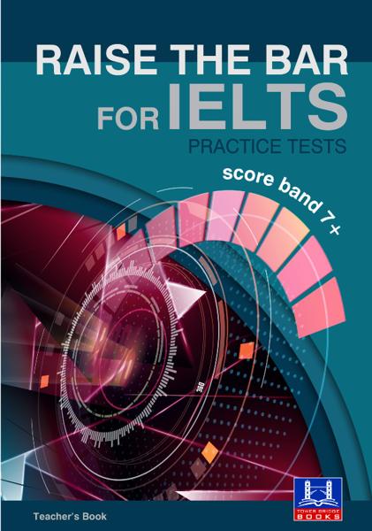 RAISE THE BAR FOR IELTS (SCORE BAND 7+) TEACHER'S BOOK + DOWNLOADABLE AUDIO