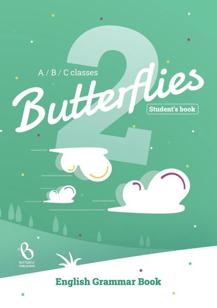 BUTTERFLIES 2 GRAMMAR JUNIOR A-B-C CLASSES STUDENT'S BOOK