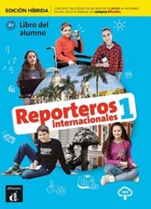 REPORTEROS INTERNACIONALES 1 LIBRO DEL ALUMNO A1 (EDITION HIBRIDA)