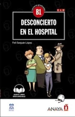 LECTURAS GRADUADAS: DESCONCIERTO EN EL HOSPITAL (NIVEL B1)