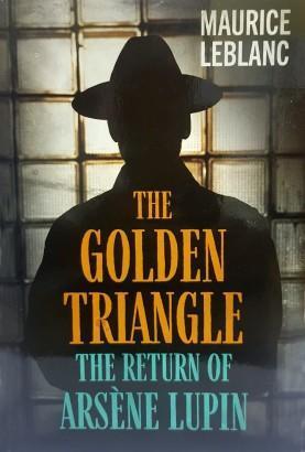 ARSENE LUPIN - THE GOLDEN TRIANGLE THE RETURN OF ARSENE LUPIN