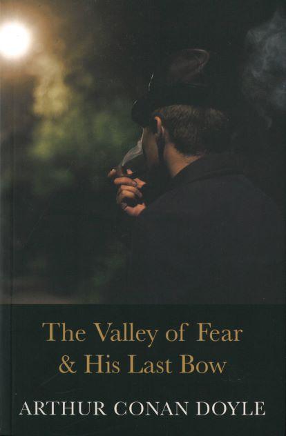 THE VALLEY OF FEAR & HIS LAST BOW