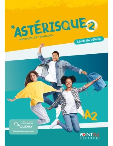 ASTERISQUE 2 LIVRE DE L ELEVE (+PUBLIOR) EDITION HYBRIDE