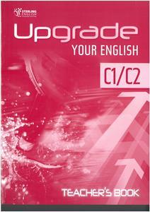 UPGRADE YOUR ENGLISH C1/C2 TEACHER'S BOOK