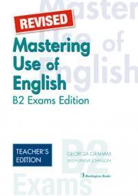 MASTERING USE OF ENGLISH B2 EXAMS EDITION TEACHER'S REVISED