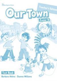OUR TOWN JUNIOR B TEST BOOK TEACHER'S