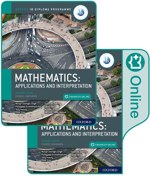 OXFORD IB DIPLOMA PROGRAMME: IB MATHEMATICS: APPLICATIONS AND INTERPRETATION, HIGHER LEVEL, PRINT AND ENHANCED ONLINE COURSE BOOK PACK